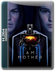 Дитя робота / Я-Мать / I Am Mother (2019) WEBRip 720p от k.e.n & MegaPeer | CВ Студия