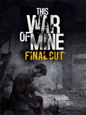 This War of Mine: Final Cut [v 6.0.7 + DLCs] (2014) PC | RePack от FitGirl