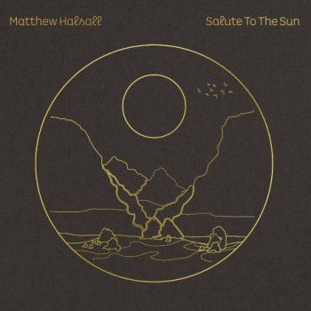 Matthew Halsall - Salute to the Sun (2020) FLAC