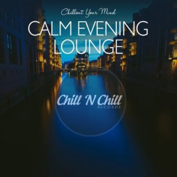 VA - Calm Evening Lounge: Chillout Your Mind (2020) MP3