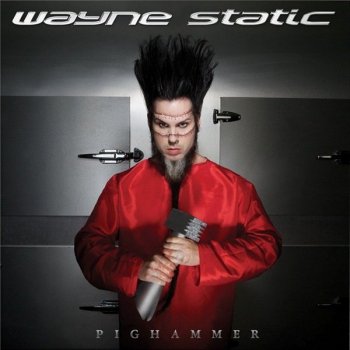 Wayne Static - Pighammer (2011) FLAC