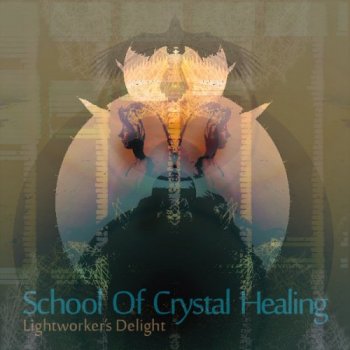 School Of Crystal Healing - Lightworkers Delight (2016) MP3