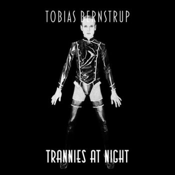 Tobias Bernstrup - Trannies at Night 1998-2012 (2020) MP3