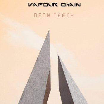 Vapour Chain - Neon Teeth (2019) MP3