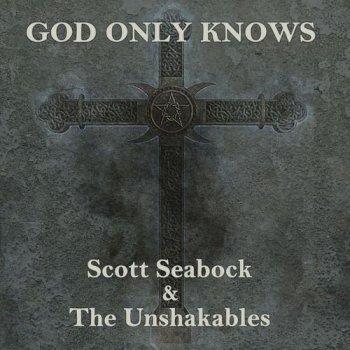 Scott Seabock & The Unshakables - God Only Knows (2021) MP3