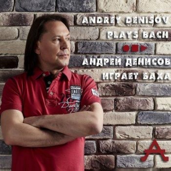 Andrey Denisov - Plays Bach (2019) FLAC