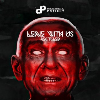 Prosthetic Patient - Leave with Us: Recycled [Single] (2021) MP3