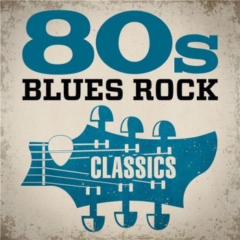 VA - 80s Blues Rock Classics (2020) FLAC