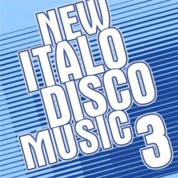 VA - New Italo Disco Music Vol. 3 (2016) FLAC