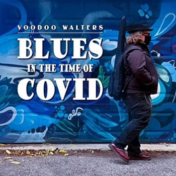 Voodoo Walters - Blues in the Time of Covid (2020) FLAC