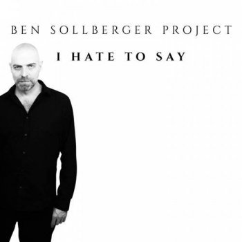 Ben Sollberger Project - I Hate to Say (2021) FLAC