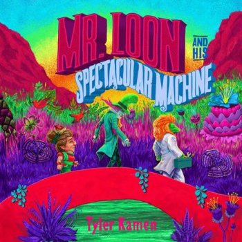 Tyler Kamen - Mr. Loon and His Spectacular Machine (2021) MP3