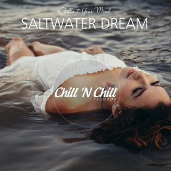 VA - Saltwater Dream: Chillout Your Mind (2021) FLAC