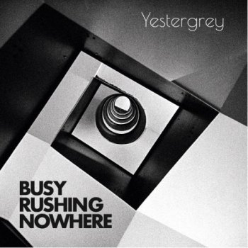 Yestergrey - Busy Rushing Nowhere (2021) FLAC