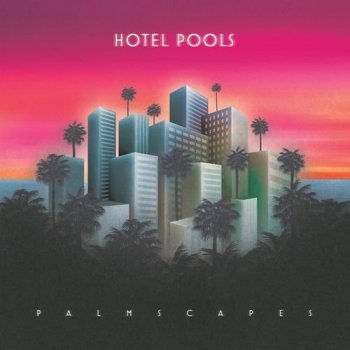 Hotel Pools - Palmscapes (2021) FLAC