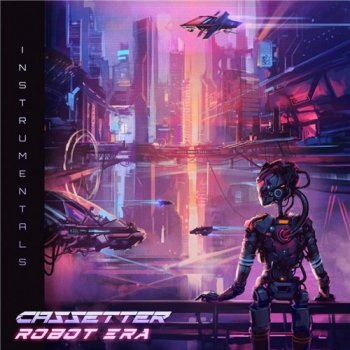 Cassetter - Robot Era [Instrumentals] (2021) FLAC