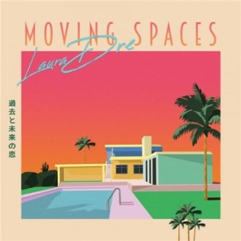 Laura Dre - Moving Spaces [WEB] (2021) FLAC