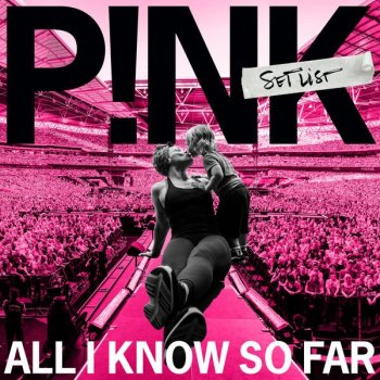 P!nk - All I Know So Far: Setlist [Live] (2021) FLAC