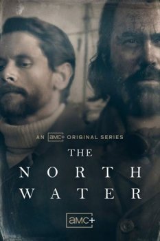 Северные воды / The North Water [01x01-03 из 05] (2021) WEBRip 1080p | LakeFilms