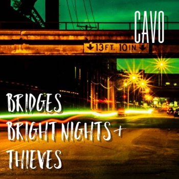 Cavo - Bridges, Bright Nights and Thieves (2021) MP3