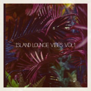 VA - Island Lounge Vibes, Vol. 1 (2021) MP3