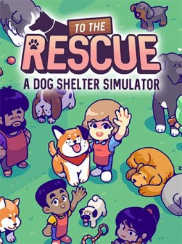 To The Rescue! [v 1.0.19] (2021) PC | RePack от FitGirl