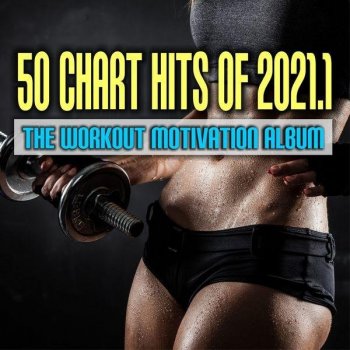 VA - 50 Chart Hits of 2021.1: The Workout Motivation Album (2021) MP3