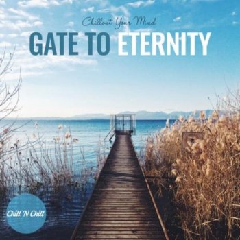 VA - Gate to Eternity: Chillout Your Mind (2021) FLAC