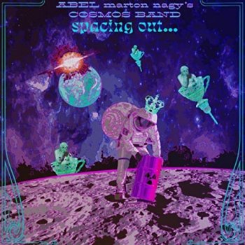 Abel Marton Nagy's Cosmos Band - Spacing Out... (2022) MP3