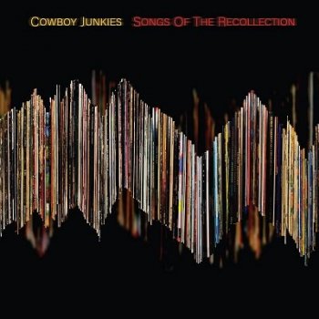 Cowboy Junkies - Songs Of The Recollection (2022) MP3