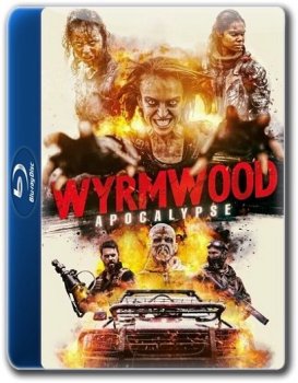 Полынь: Апокалипсис / Wyrmwood: Apocalypse (2021) BDRip 1080p | A | Есарев