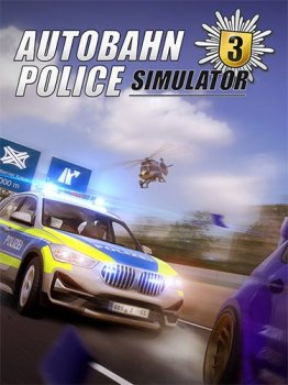 Autobahn Police Simulator 3 [v 1.0.0 r35882] (2022) PC | RePack от FitGirl