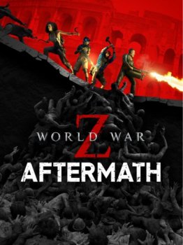 World War Z: Aftermath - Deluxe Edition [v 20230131/u1.41 + DLCs] (2021) PC | Steam-Rip от =nemos=