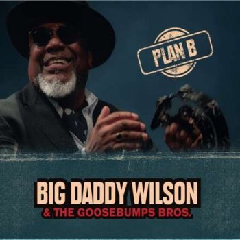 Big Daddy Wilson, Goosebumps Brothers - Plan B (2023) FLAC