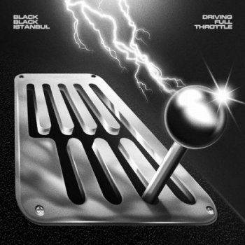 Black Black Istanbul - Driving Full Throttle (2023) FLAC