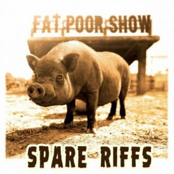Fat Poor Show - Spare Riffs (2023) FLAC