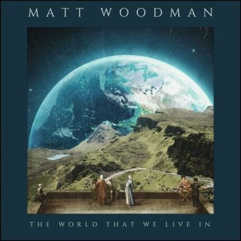 Matt Woodman - The World That We Live In (2023) FLAC