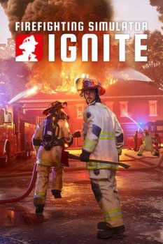 Firefighting Simulator: Ignite [v 1.0003.28253.87380 + DLCs] (2025) PC | RePack от селезень